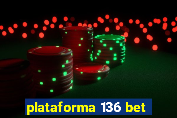 plataforma 136 bet